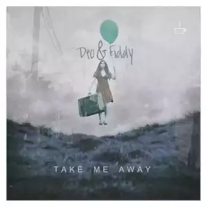Deo - Take Me Away ft. Fiddy